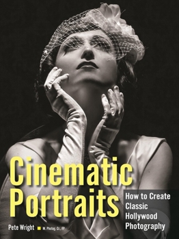 Paperback Cinematic Portraits: How to Create Classic Hollywood Photography Book