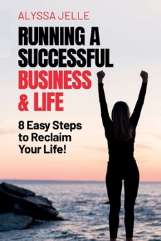 Paperback Running a Successful Business and Life: 8 Easy Steps to reclaim your life Book
