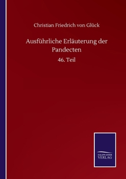 Paperback Ausführliche Erläuterung der Pandecten: 46. Teil [German] Book