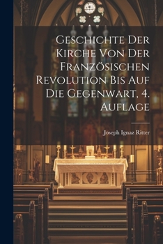 Geschichte der Kirche von der französischen Revolution bis auf die Gegenwart, 4. Auflage