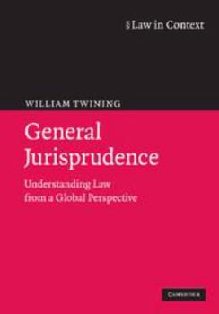 General Jurisprudence: Understanding Law from a Global Perspective - Book  of the Law in Context