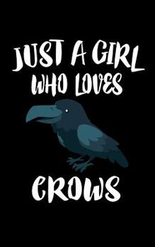 Paperback Just A Girl Who Loves Crows: Animal Nature Collection Book