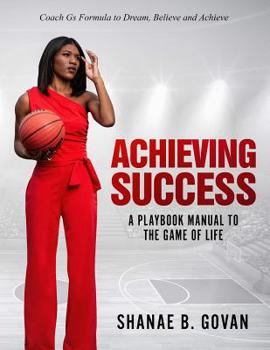 Paperback Achieving Success!: A Playbook Manual to the Game of Life Book