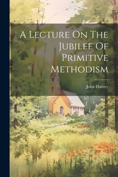 Paperback A Lecture On The Jubilee Of Primitive Methodism Book