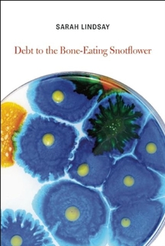 Paperback Debt to the Bone-Eating Snotflower Book