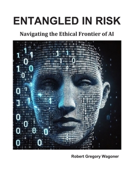 Paperback Entangled in Risk: Navigating the Ethical Frontier of AI Book