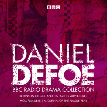 Audio CD The Daniel Defoe BBC Radio Drama Collection: Robinson Crusoe, Moll Flanders & a Journal of the Plague Year Book