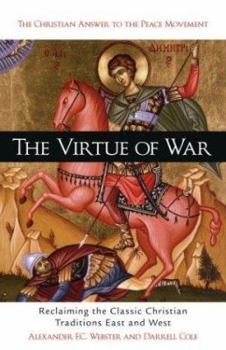 Paperback The Virtue of War: Reclaiming the Classic Christian Traditions East & West Book