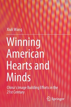 Paperback Winning American Hearts and Minds: China's Image Building Efforts in the 21st Century Book