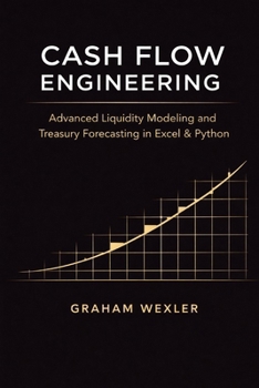 Paperback Cash Flow Engineering: Advanced Liquidity Modeling and Treasury Forecasting in Excel & Python Book