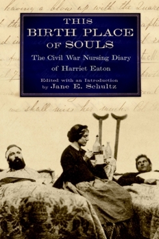 Paperback This Birth Place of Souls: The Civil War Nursing Diary of Harriet Eaton Book