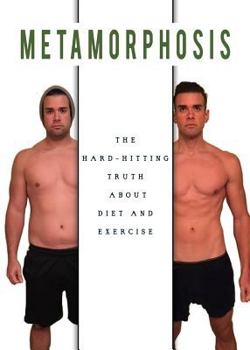 Paperback Metamorphosis: The Hard Hitting Truth about Diet and Exercise Book