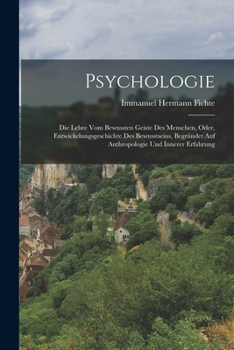 Paperback Psychologie: Die Lehre Vom Bewussten Geiste Des Menschen, Oder, Entwickelungsgeschichte Des Bewusstseins, Begründet Auf Anthropolog [German] Book