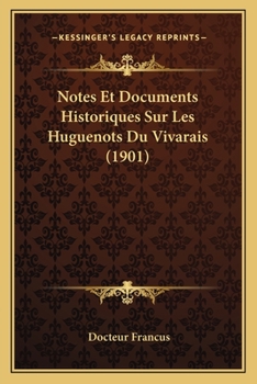 Paperback Notes Et Documents Historiques Sur Les Huguenots Du Vivarais (1901) [French] Book
