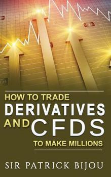 Paperback How to Trade Derivatives and Cfds to Make Millions Book