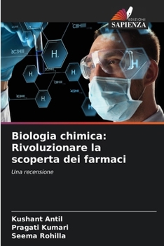 Biologia chimica: Rivoluzionare la scoperta dei farmaci (Italian Edition)