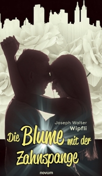 Hardcover Die Blume mit der Zahnspange [German] Book