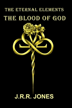 Paperback The Eternal Elements: The Blood of God Book