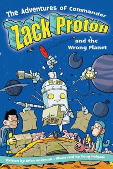 Paperback The Adventures of Commander Zack Proton and the Wrong Planet Book