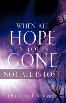 Paperback When All Hope In You Is Gone Book