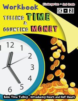 Paperback Telling TIME & Counting MONEY Workbook: Basic Time Telling - Introducing Hours and Half Hours Book