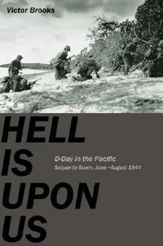 Hardcover Hell Is Upon Us: D-Day in the Pacific June-August 1944 Book