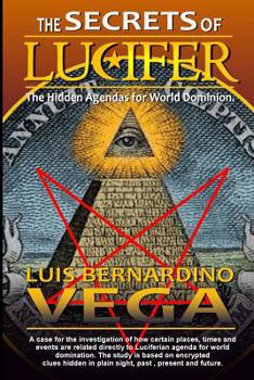 Paperback The Secrets of Lucifer: Hidden Agendas for World Domination Book