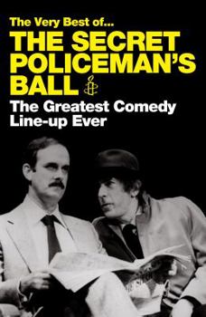 Paperback The Very Best Of... the Secret Policeman's Ball: The Greatest Comedy Line-Up Ever Book