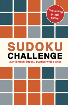 Paperback Sudoku Challenge: 200 Fiendish Sudoku Puzzles with a Twist Book