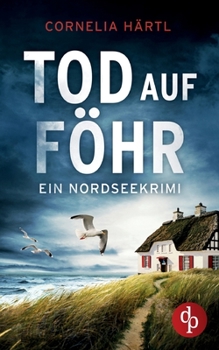 Tod auf Föhr: Ein Nordseekrimi