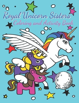 Paperback Royal Unicorn Sisters Coloring and Activity Book: 50 pages of fun pictures and learning activities perfect for ages 3+ Book