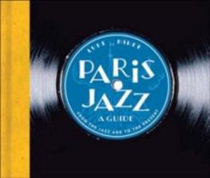 Hardcover Paris Jazz: A Guide; From the Jazz Age to the Present Book