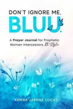 Paperback A Prayer Journal for Prophetic Women Intercessors, PK Style: The Don't Ignore Me, Bluu. Edition Book