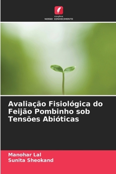 Paperback Avaliação Fisiológica do Feijão Pombinho sob Tensões Abióticas [Portuguese] Book