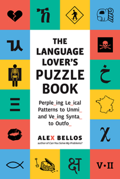 Paperback The Language Lover's Puzzle Book: A World Tour of Languages and Alphabets in 100 Amazing Puzzles Book
