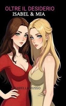 Oltre il desiderio: Isabel & Mia (Italian Edition)