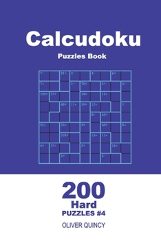Paperback Calcudoku Puzzles Book - 200 Hard Puzzles 9x9 (Volume 4) Book