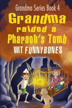 Paperback Grandma raided a Pharaoh's Tomb: Laugh-out-loud funny adventure children's book (2022) Book