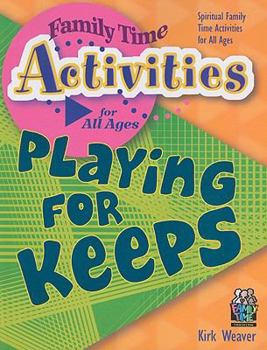 Paperback Playing for Keeps: Spiritual Family Time Activities for All Ages Book