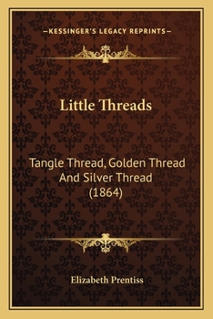 Paperback Little Threads: Tangle Thread, Golden Thread And Silver Thread (1864) Book