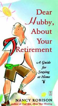 Paperback Dear Hubby, about Your Retirement: A Guide for Staying at Home Book