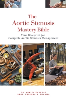 Paperback The Aortic Stenosis Mastery Bible: Your Blueprint for Complete Aortic Stenosis Management Book