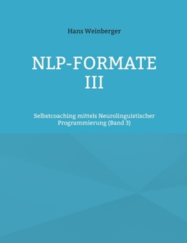 Paperback NLP-Formate III: Selbstcoaching mittels Neurolinguistischer Programmierung (Band 3) [German] Book
