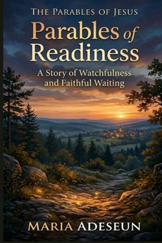 Parables of Readiness: A Story of Watchfulness and Faithful Waiting (Parables of Jesus)