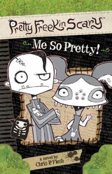 Me So Pretty! - Book #2 of the Pretty Freekin Scary