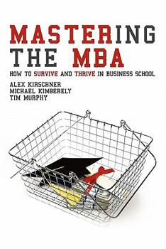 Paperback Mastering the MBA: How to survive and thrive in business school Book