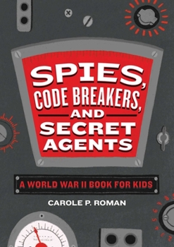 Paperback Spies, Code Breakers, and Secret Agents: A World War II Book for Kids Book