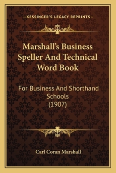 Paperback Marshall's Business Speller And Technical Word Book: For Business And Shorthand Schools (1907) Book