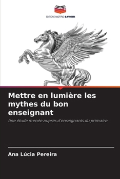 Mettre en lumière les mythes du bon enseignant