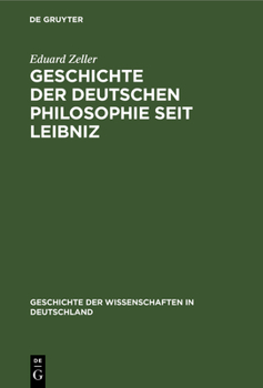 Hardcover Geschichte Der Deutschen Philosophie Seit Leibniz [German] Book